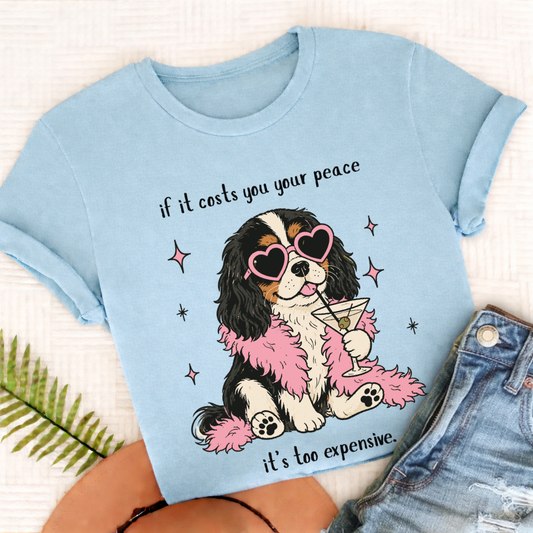 Cavalier King Charles Funny Costs You Peace Unisex TShirt Comfort Colors Chambray