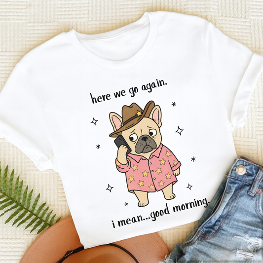 Custom French Bulldog Here We Go Unisex TShirt White