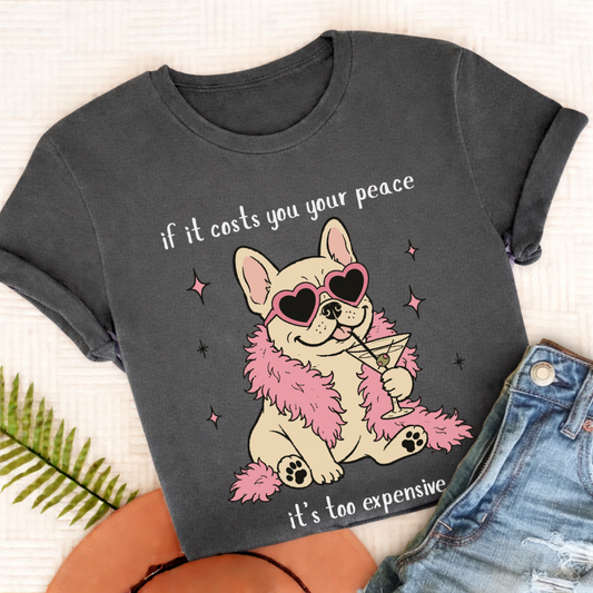 French Bulldog Funny Costs You Peace Unisex TShirt Pepper