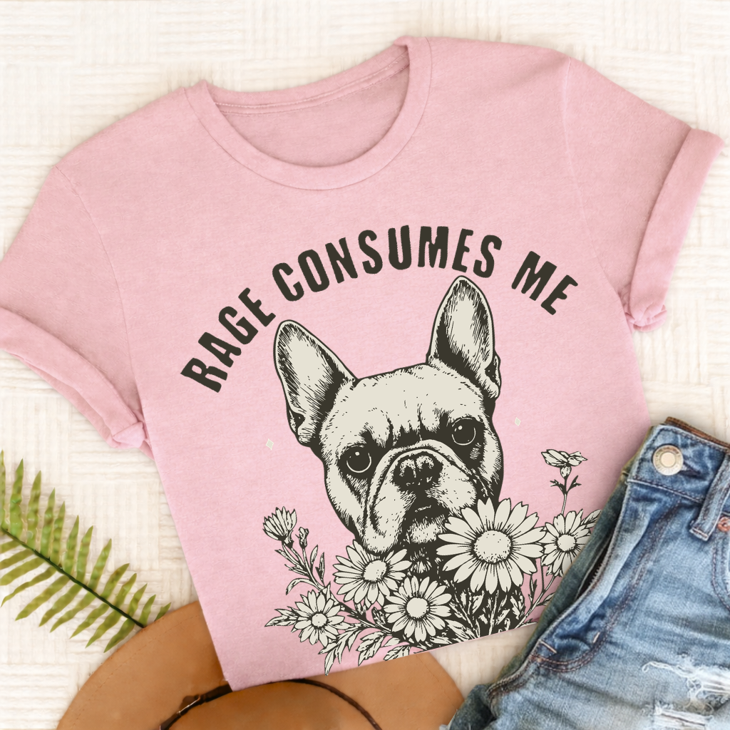 French Bulldog Dramatic Rage Consumes Me Unisex TShirt Blossom