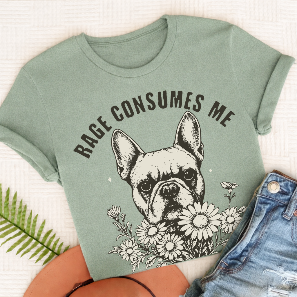 French Bulldog Dramatic Rage Consumes Me Unisex TShirt Bay