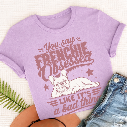 French Bulldog Frenchie Obsessed Unisex TShirt Orchid