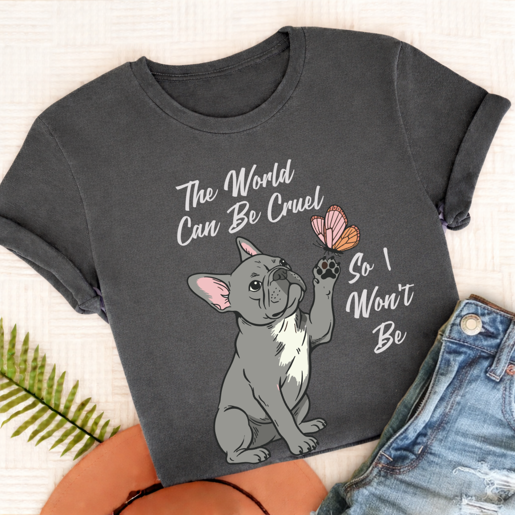 Custom French Bulldog Cruel World Unisex Tshirt Pepper