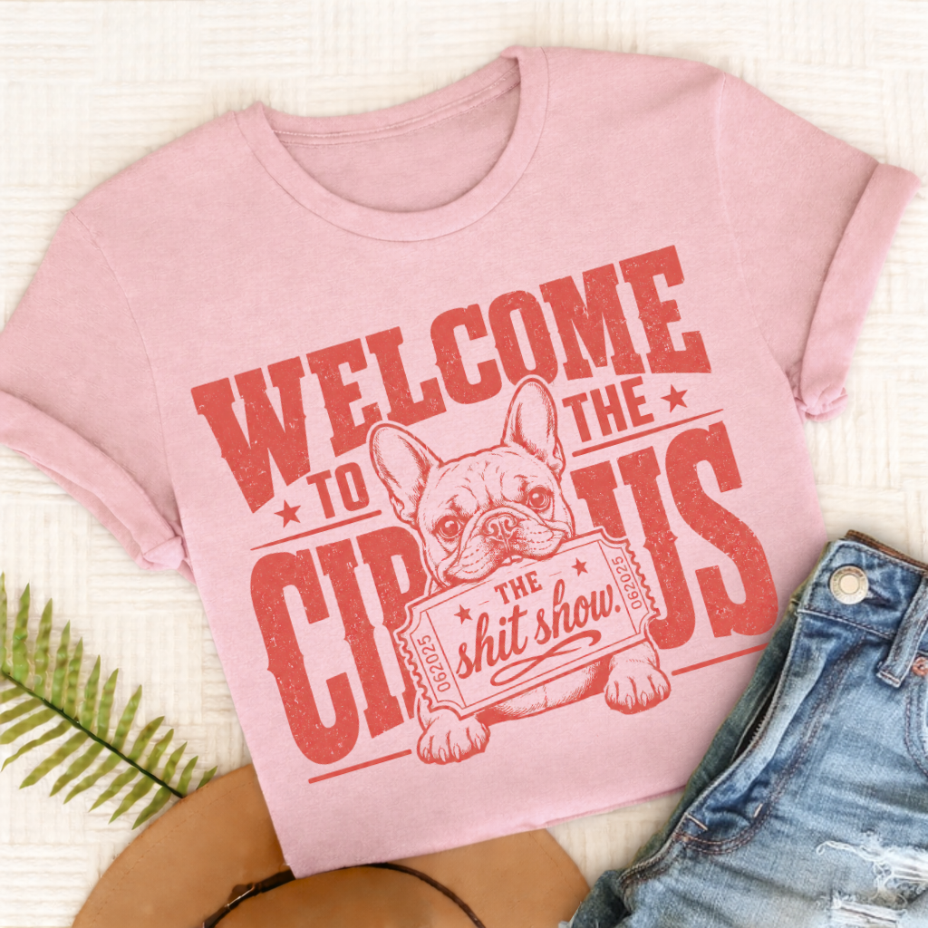 French Bulldog Welcome to the Circus Unisex TShirt Blossom
