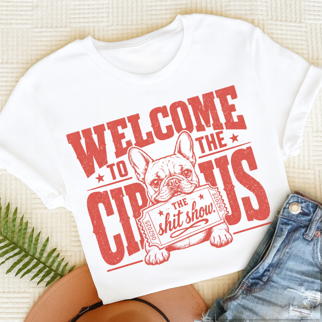 French Bulldog Welcome to the Circus Unisex TShirt White