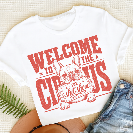 French Bulldog Welcome to the Circus Unisex TShirt White
