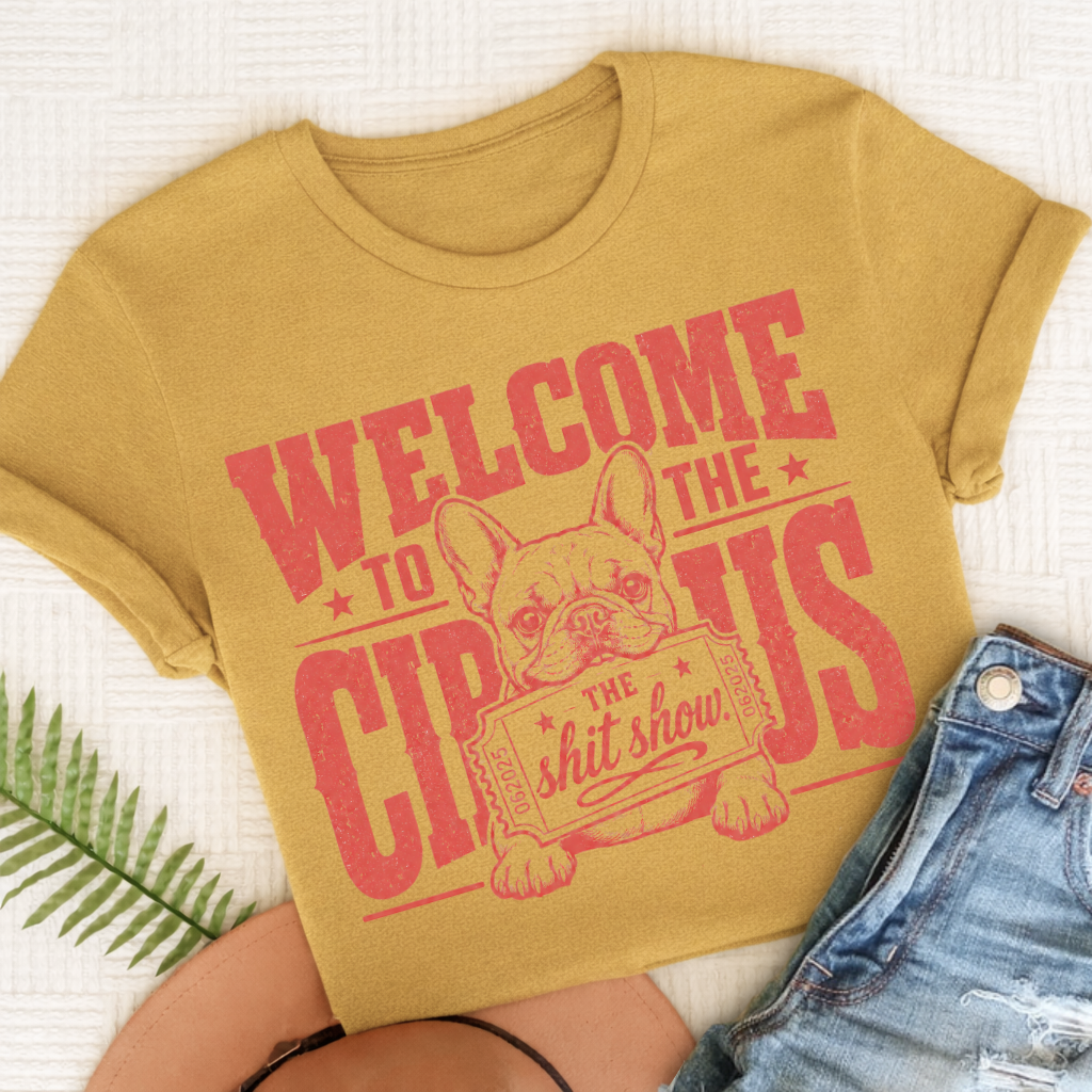 French Bulldog Welcome to the Circus Unisex TShirt Mustard