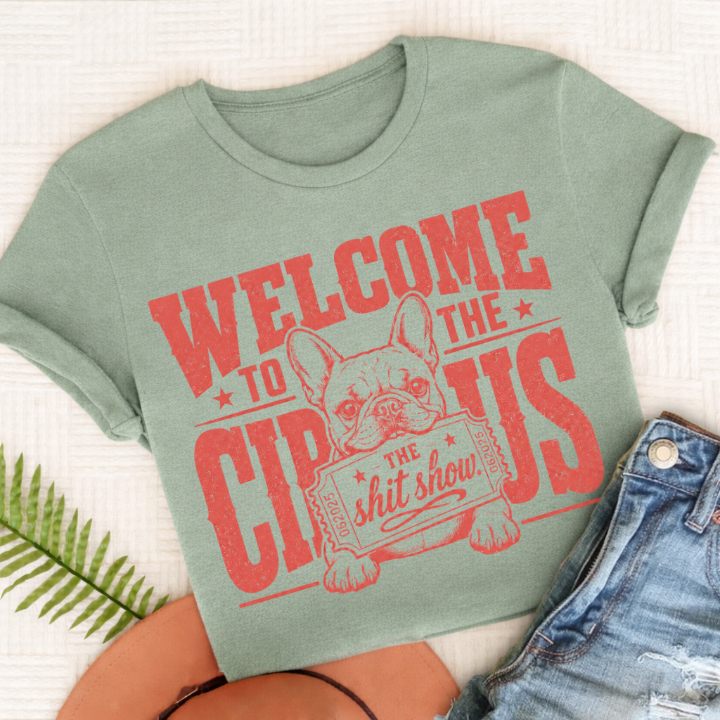 French Bulldog Welcome to the Circus Unisex TShirt Bay