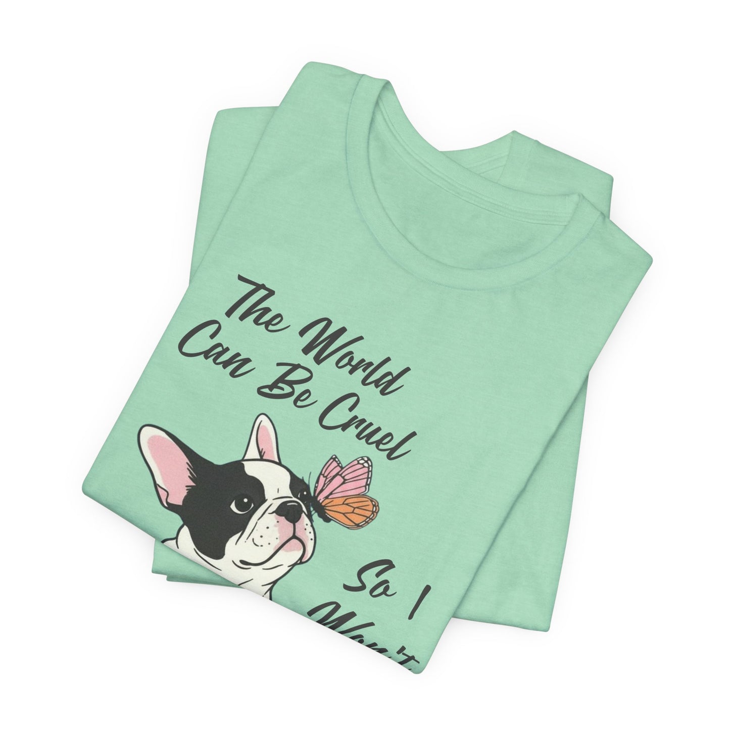 Cruel World Piebald Frenchie Tshirt