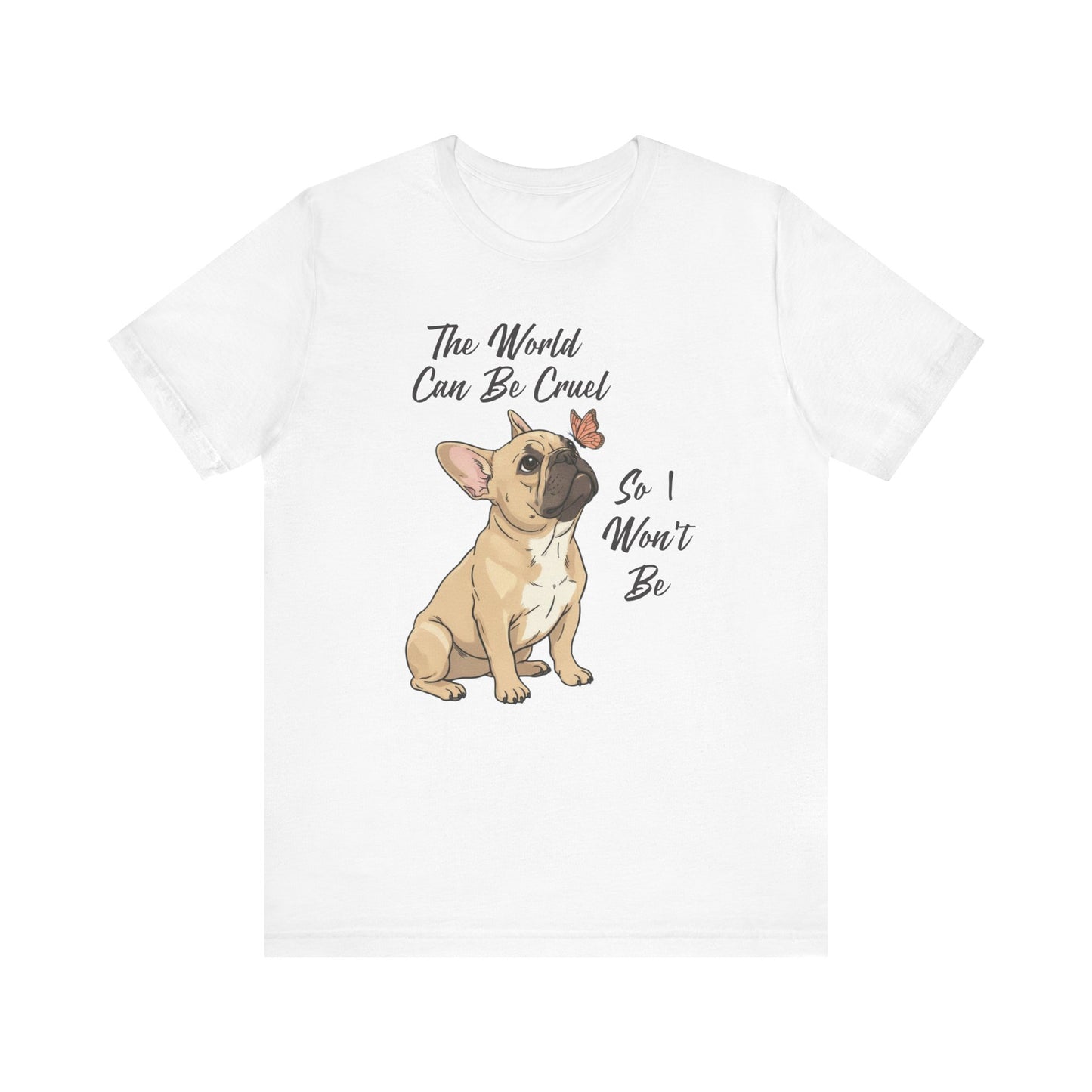 Cruel World Fawn Frenchie Tshirt