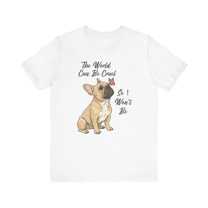 Cruel World Fawn Frenchie Tshirt