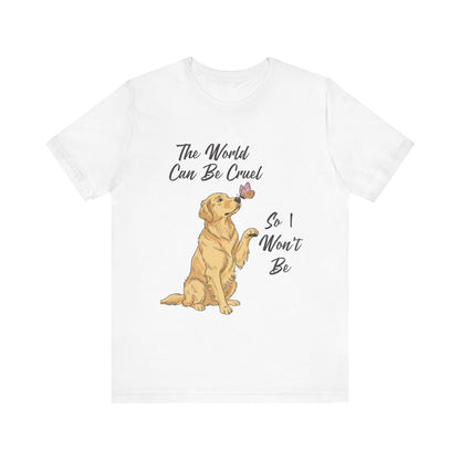 Cruel World Golden Retriever Tshirt