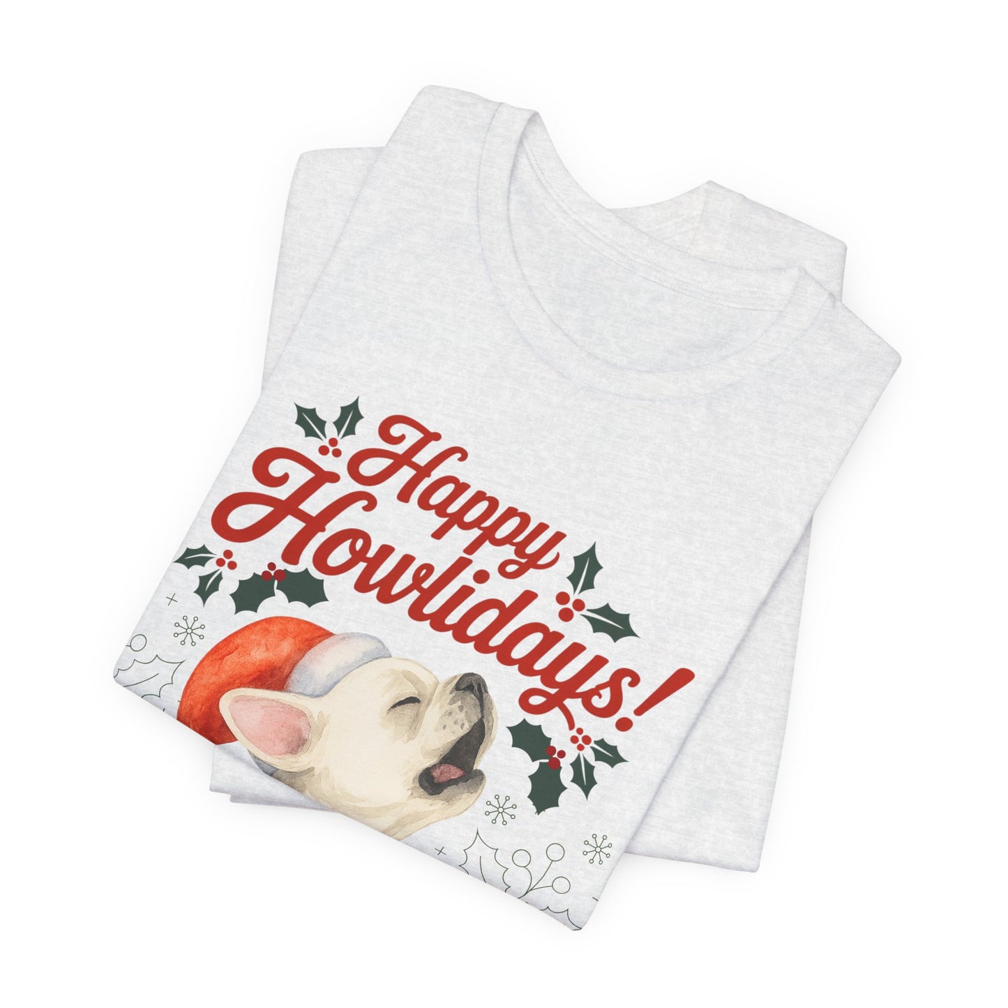 White French Bulldog Happy Howlidays TShirt