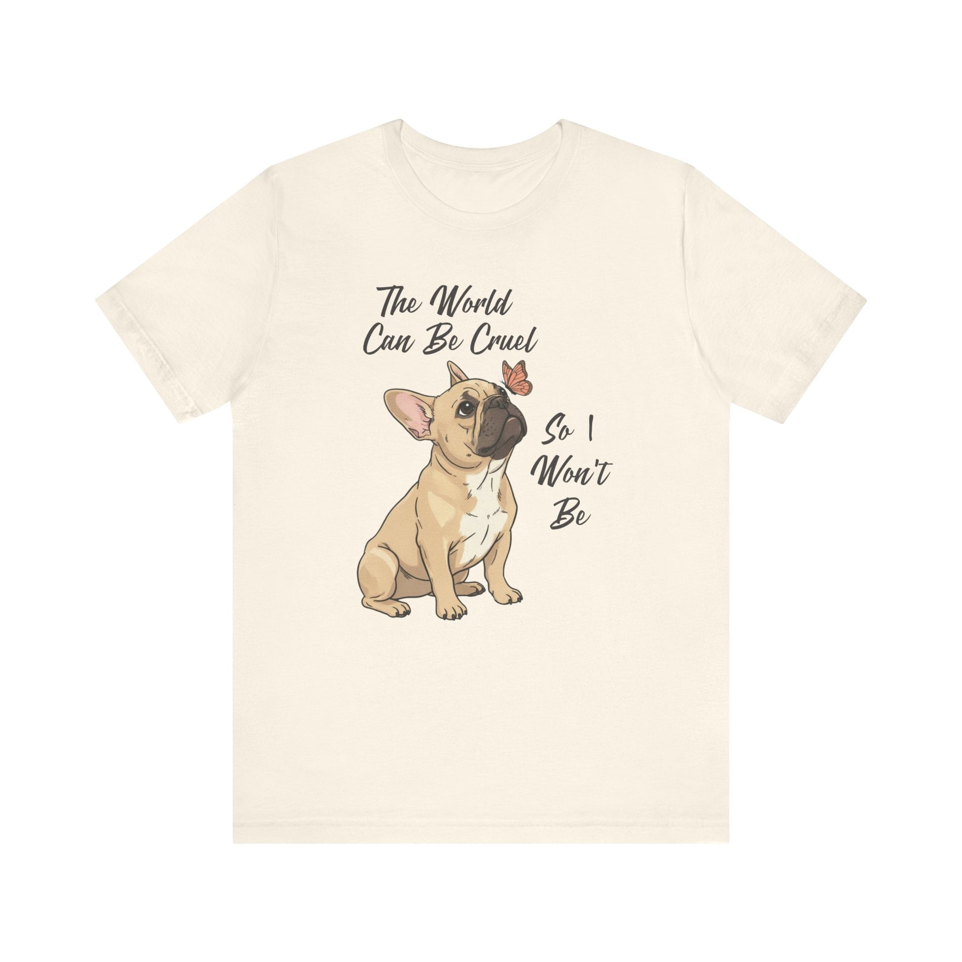 Cruel World Fawn Frenchie Tshirt