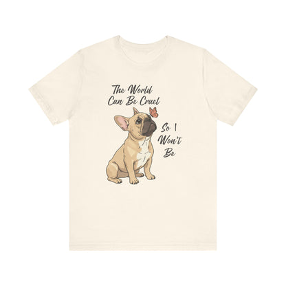 Cruel World Fawn Frenchie Tshirt