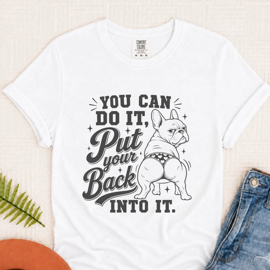 Frenchie Bulldog Back Into It Unisex TShirt White