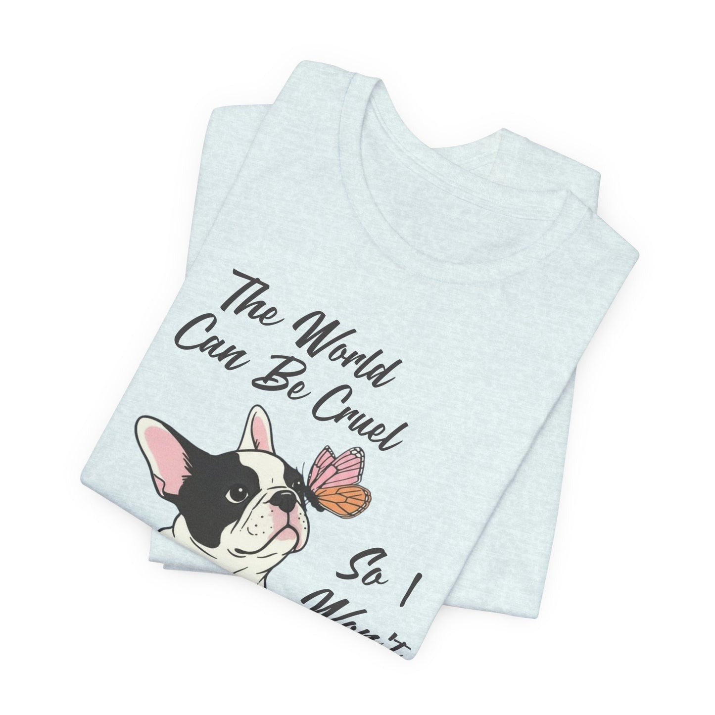 Cruel World Piebald Frenchie Tshirt