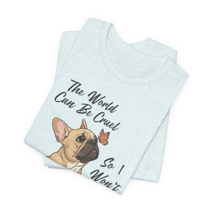 Cruel World Fawn Frenchie Tshirt