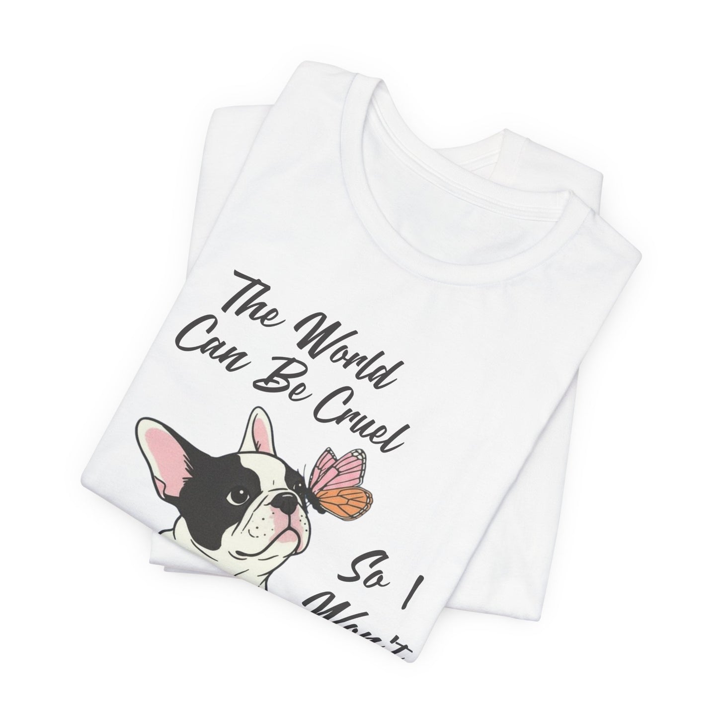 Cruel World Piebald Frenchie Tshirt