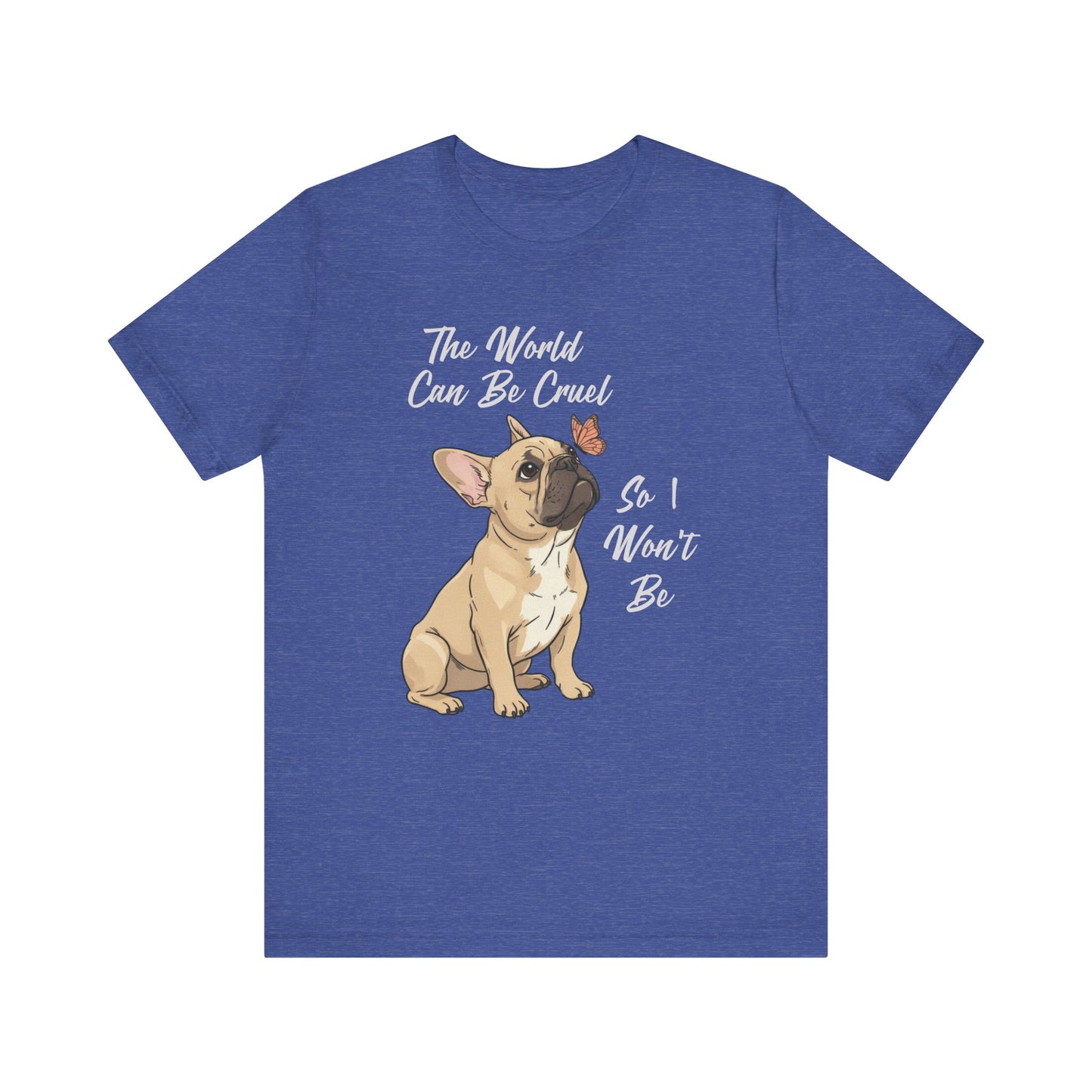 Cruel World Fawn Frenchie Tshirt