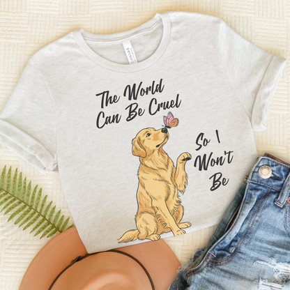 Cruel World Golden Retriever Tshirt Ash