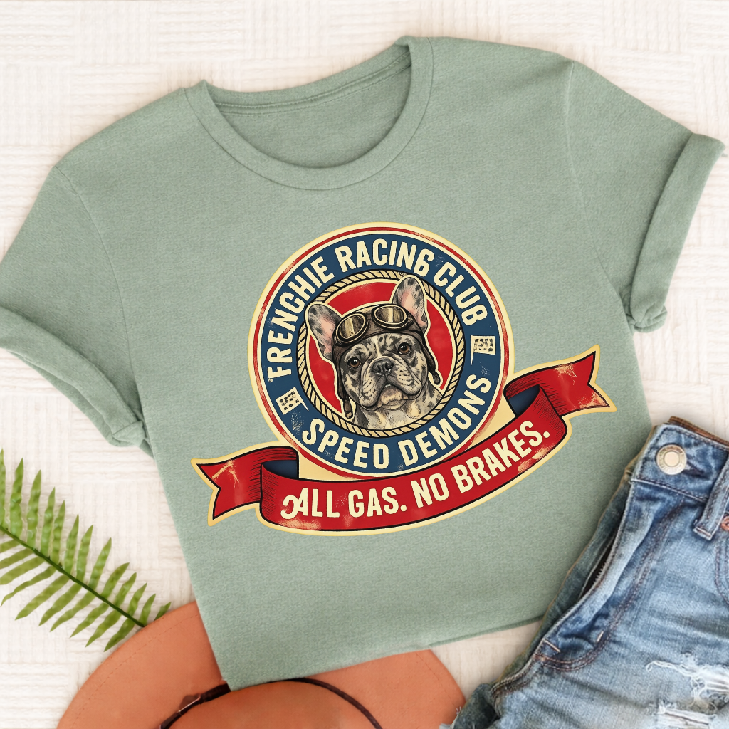 Custom Frenchie Racing All Gas Unisex TShirt Bay