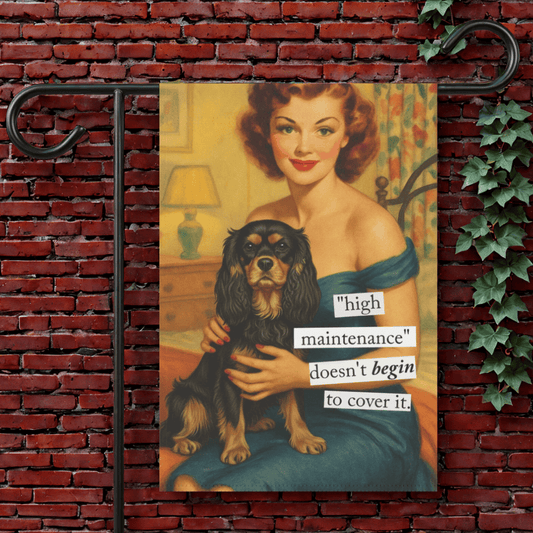 Personalized Cavalier High Maintenance Garden Flag 12'' × 18''