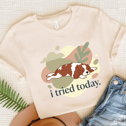 Personalized Cavalier Tried Today Unisex TShirt Natural