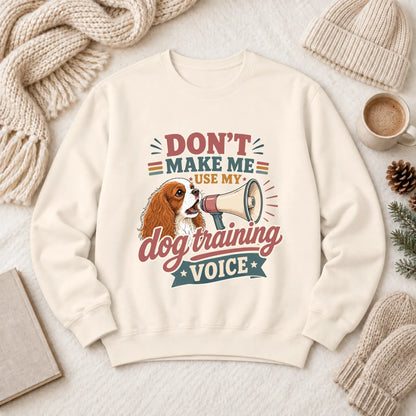 Cavalier Dog Training Voice Unisex Sweatshirt