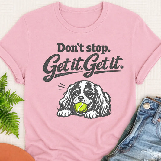 Cavalier Fetch Don't Stop Get It Unisex TShirt Blossom