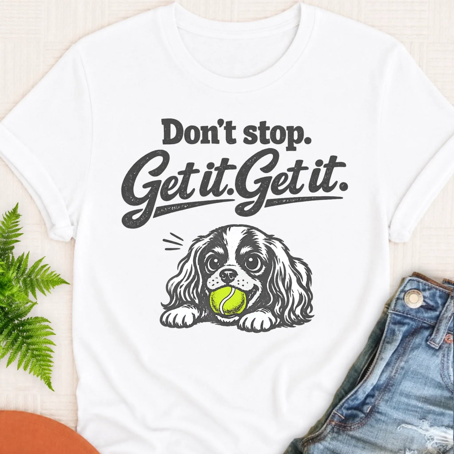 T-Shirt White / S Cavalier Fetch Don't Stop Get It Unisex TShirt