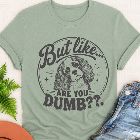 Cavalier Funny Are You Dumb Unisex TShirt Bay