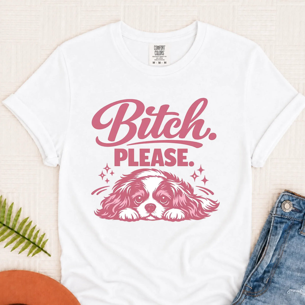 Custom Cavalier Funny Bitch Please Unisex TShirt - T-Shirt - Good Girl John