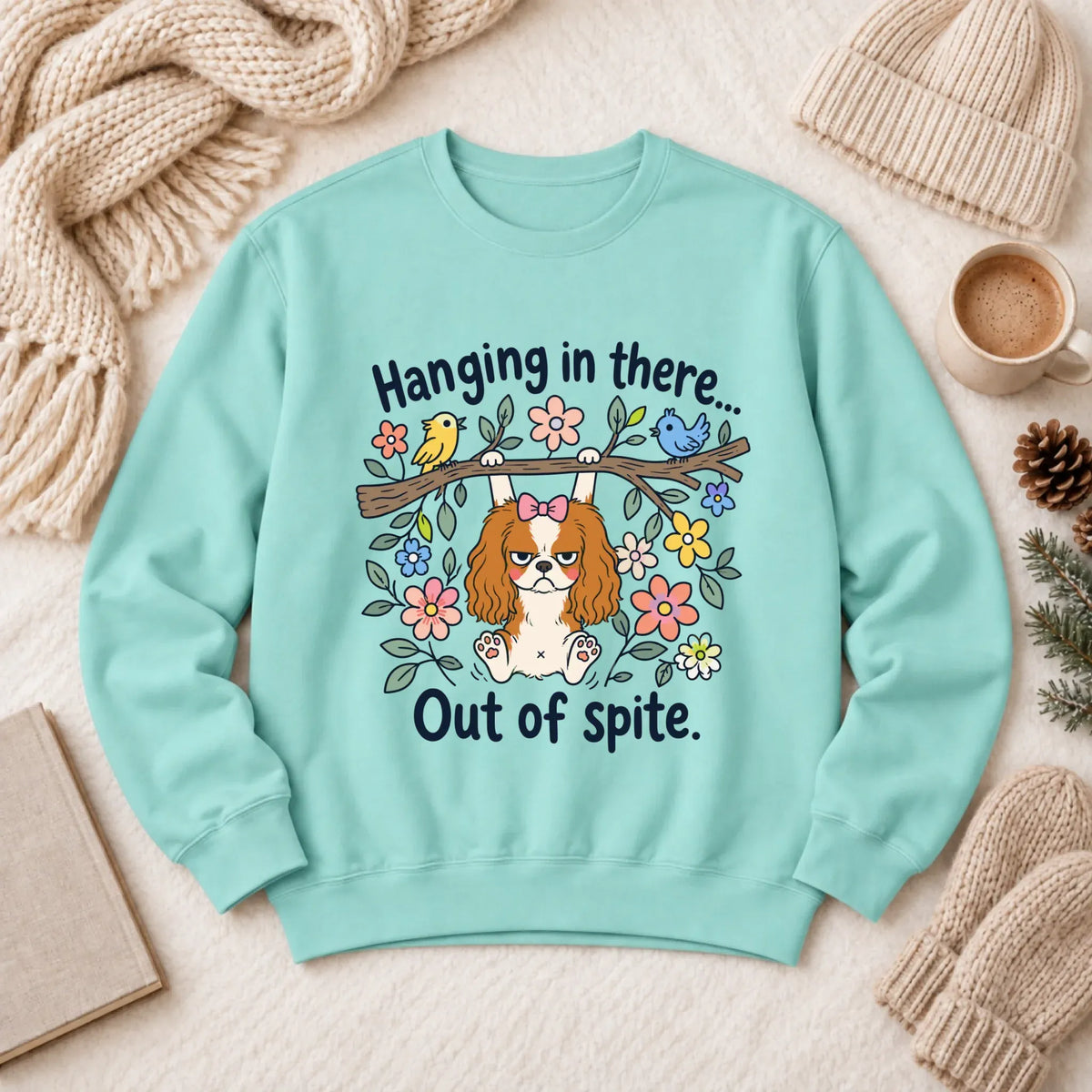 Cavalier Funny Hang In There Unisex Sweatshirt Chalky Mint