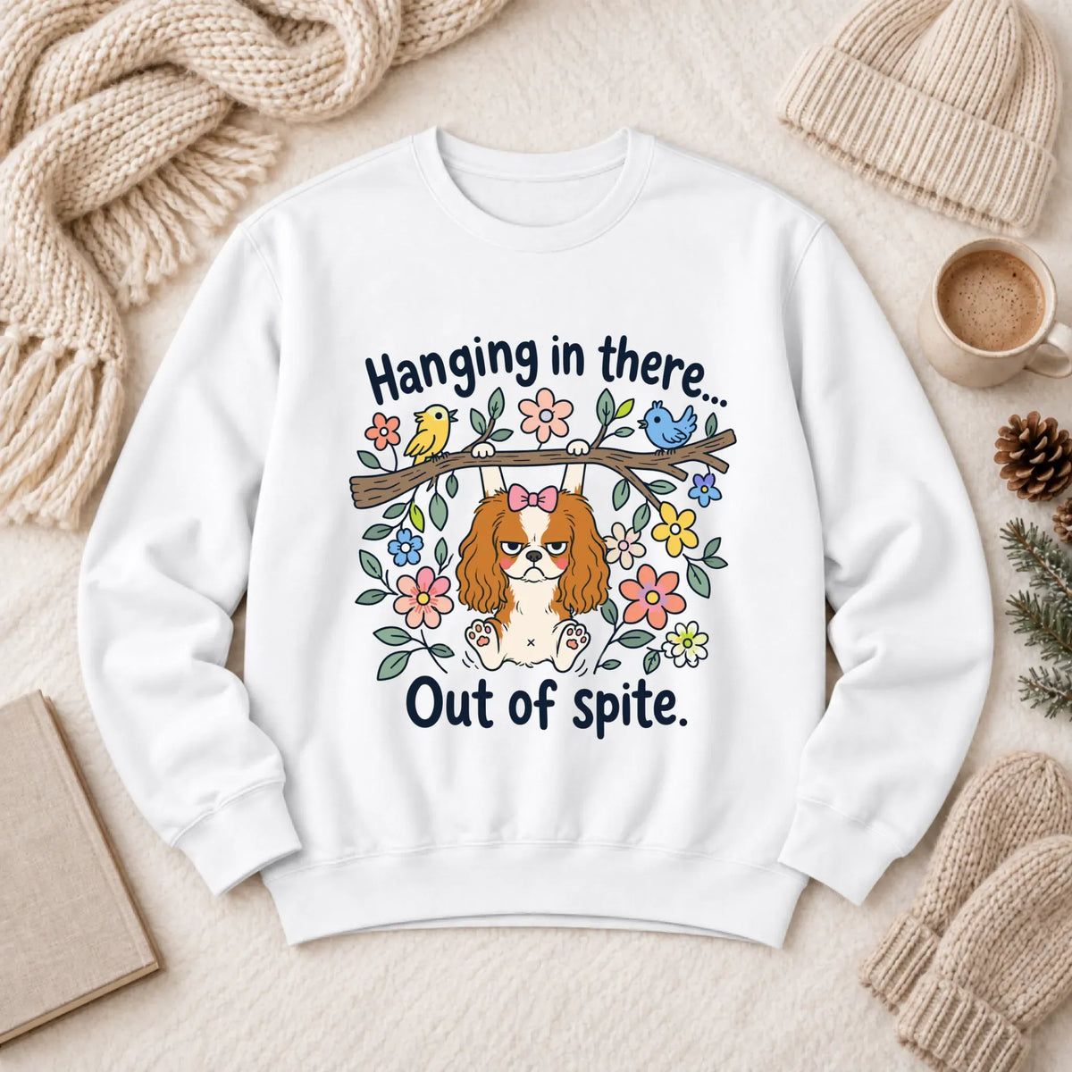Cavalier Funny Hang In There Unisex Sweatshirt White