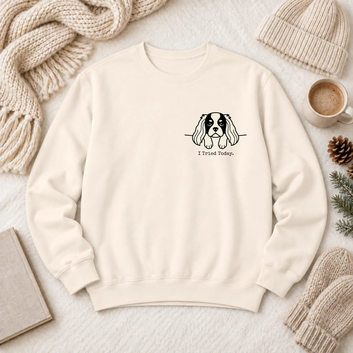 Cavalier Funny Tried Today Unisex Sweatshirt Ivory