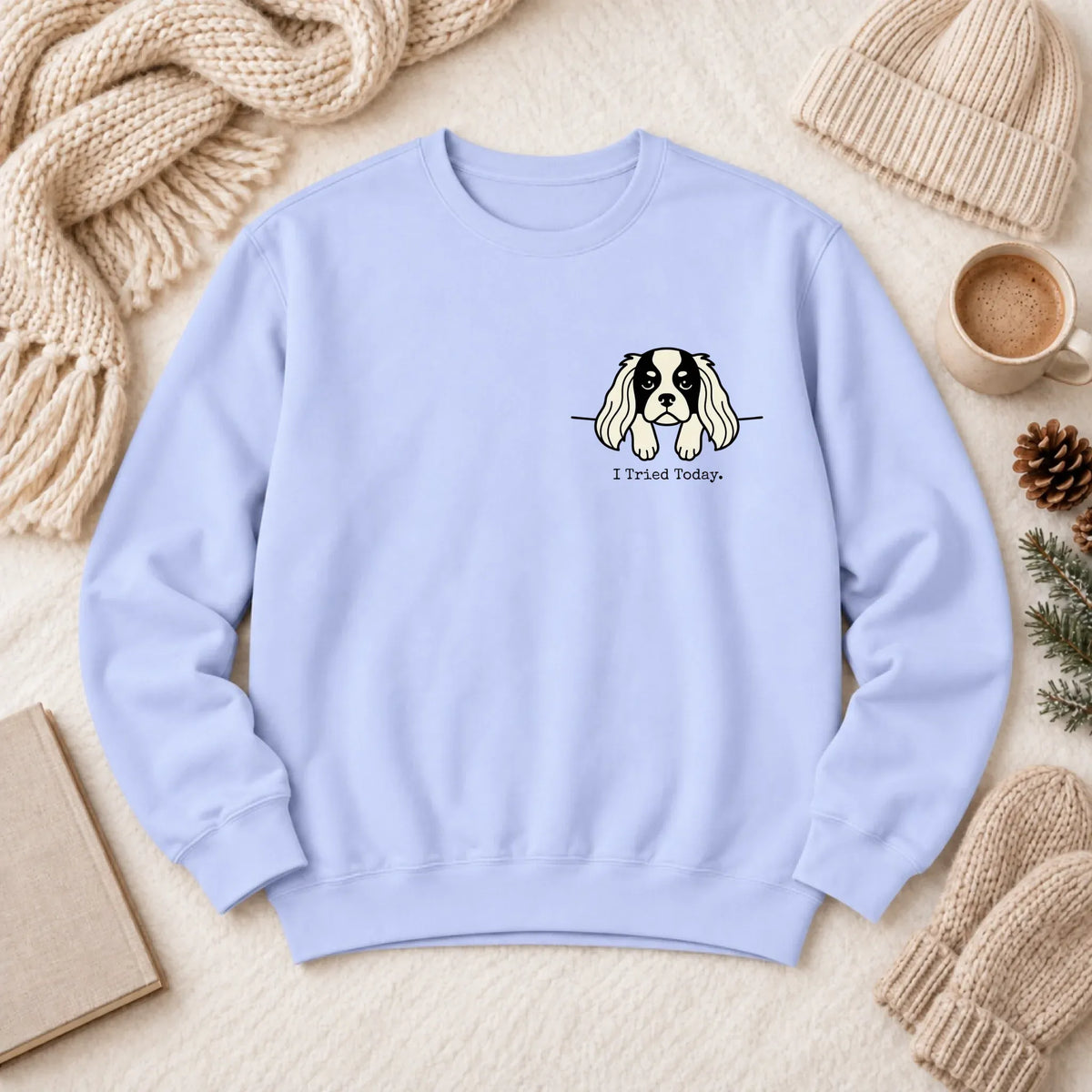 Cavalier Funny Tried Today Unisex Sweatshirt Hydrangea