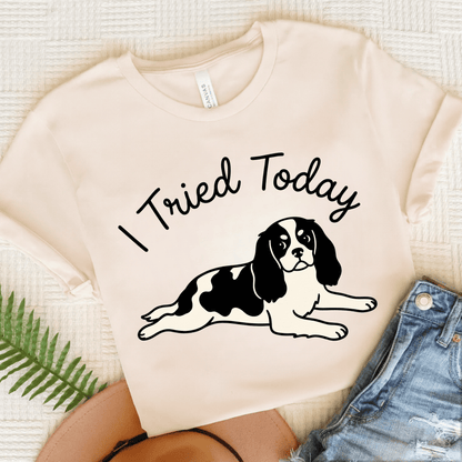 Personalized Cavalier I Tried Today Unisex Tshirt Natural