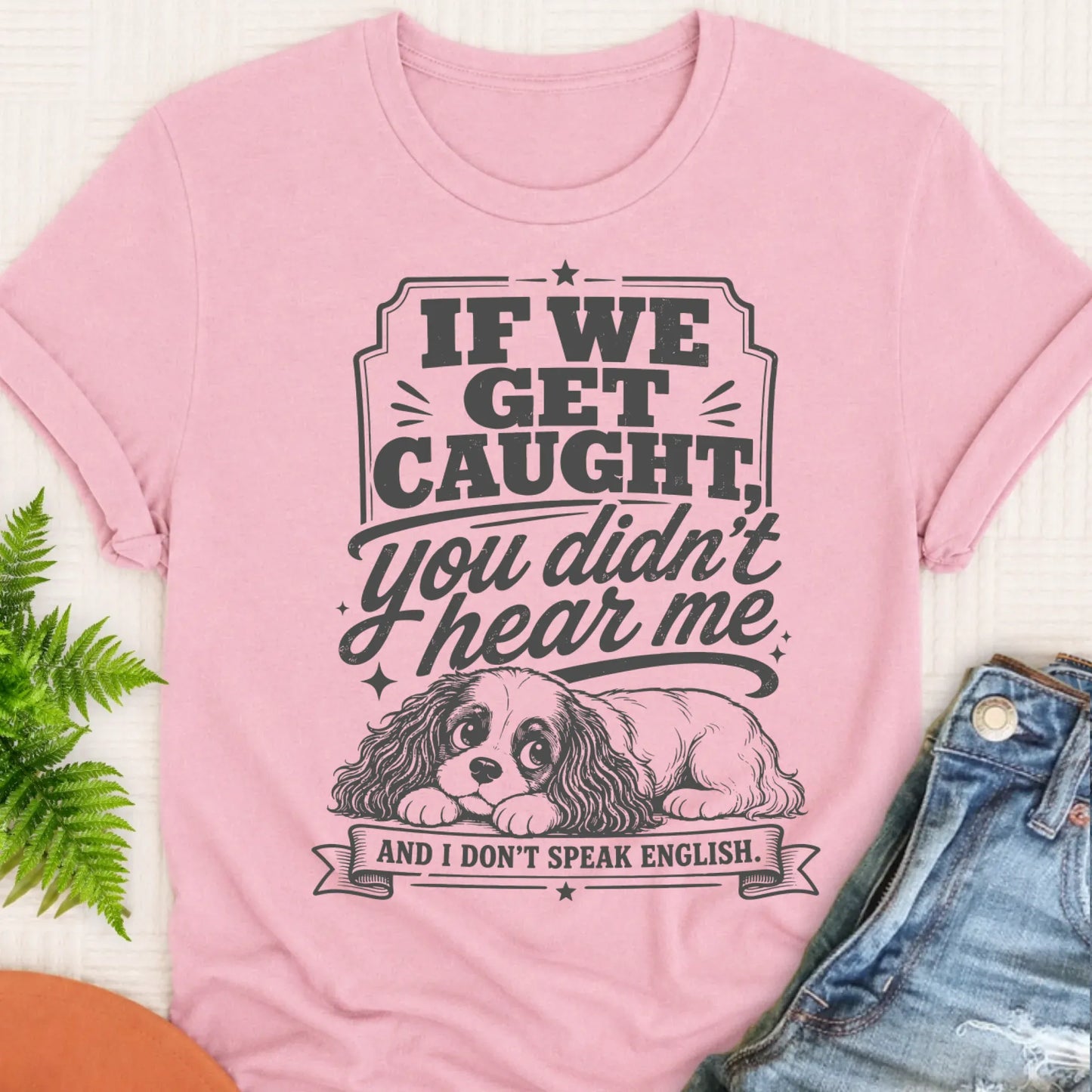 T-Shirt Blossom / S Cavalier If We Get Caught Funny Unisex TShirt