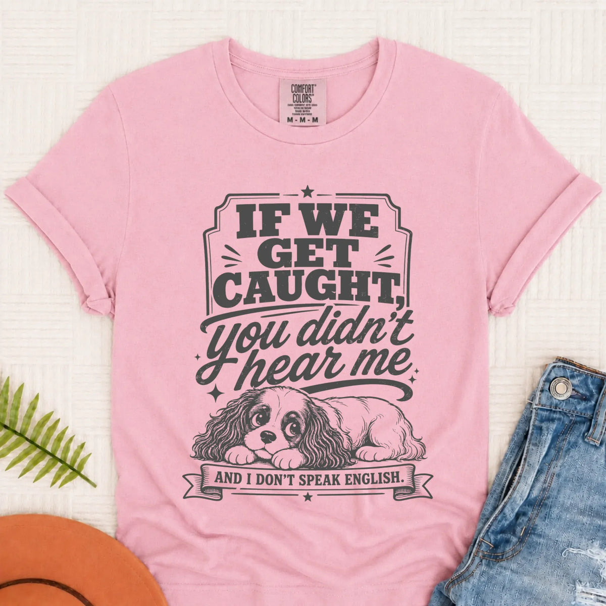 Cavalier If We Get Caught Funny Unisex TShirt Blossom