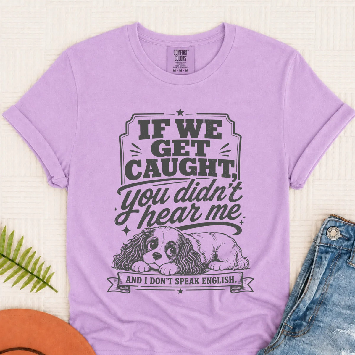 Cavalier If We Get Caught Funny Unisex TShirt Orchid