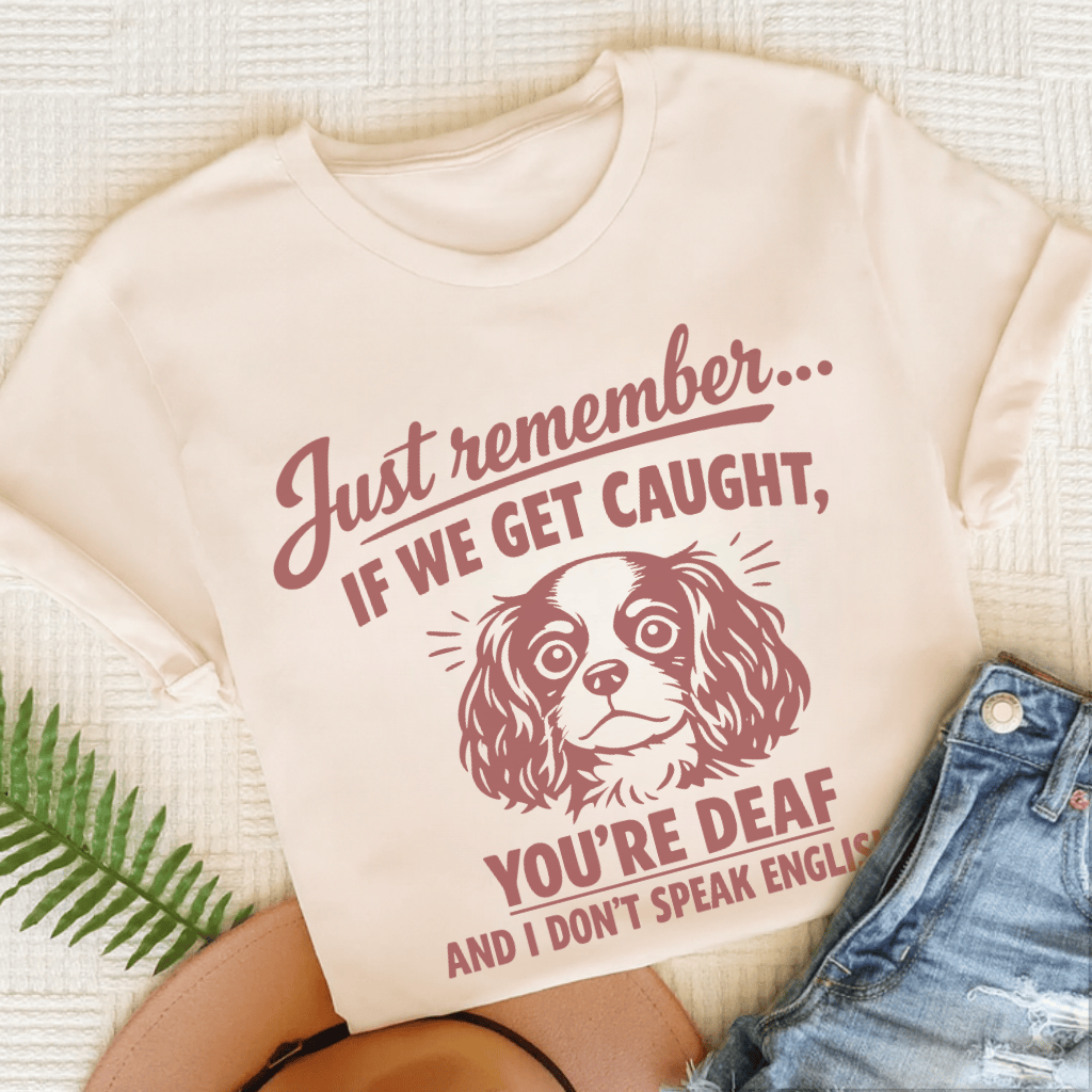 Cavalier If We Get Caught Unisex TShirt Natural