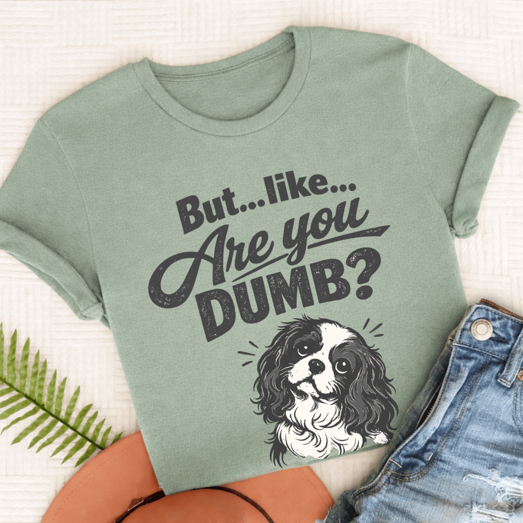 Cavalier King Charles Are You Dumb Unisex TShirt Comfort Colors Bay.