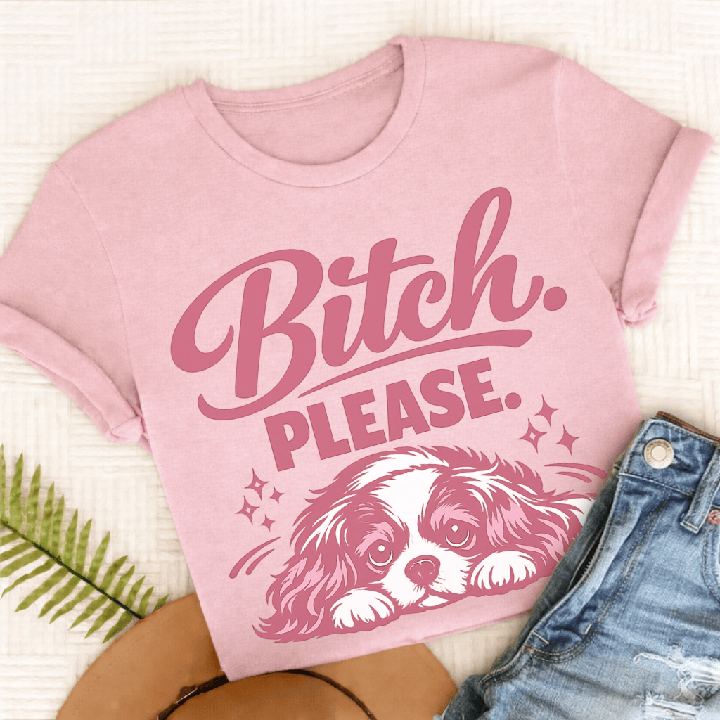 Cavalier King Charles Bitch Please Unisex TShirt Comfort Colors Blossom