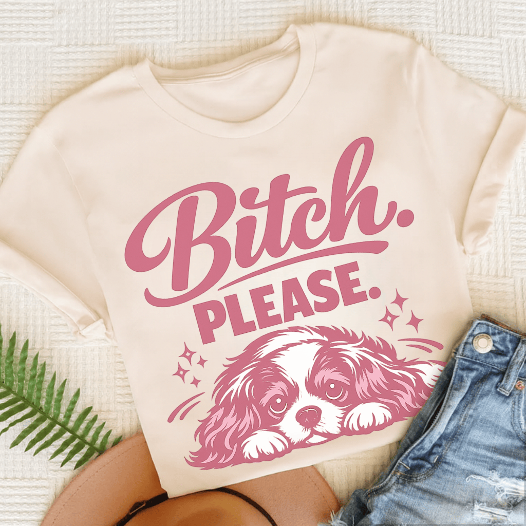 Cavalier King Charles Bitch Please Unisex TShirt Natural