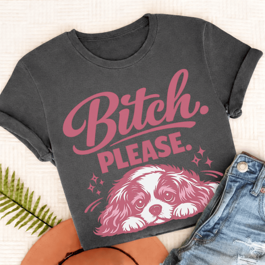 Cavalier King Charles Bitch Please Unisex TShirt Comfort Colors Pepper