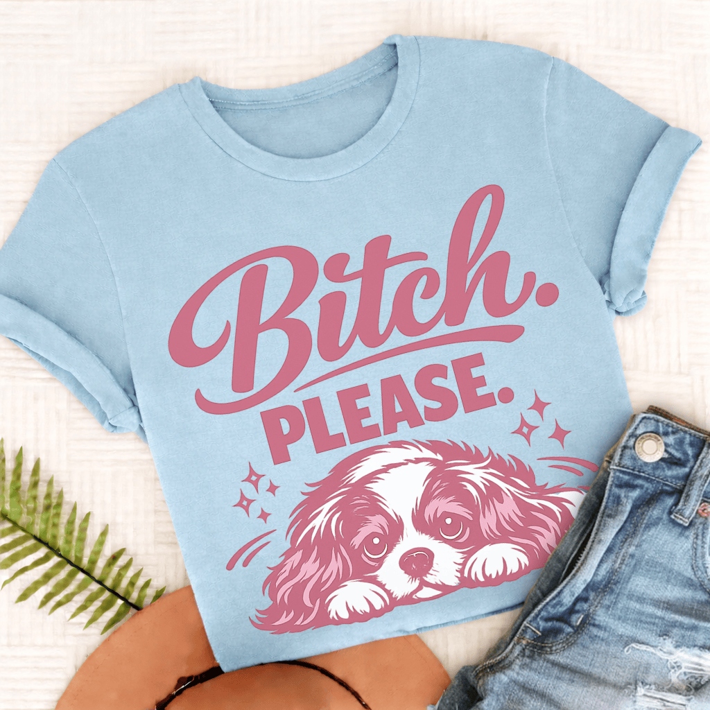 Cavalier King Charles Bitch Please Unisex TShirt Comfort Colors Chambray
