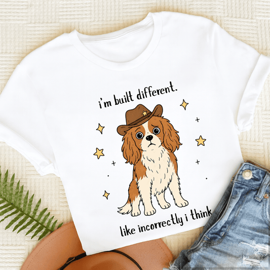 Cavalier King Charles Built Different Unisex TShirt White
