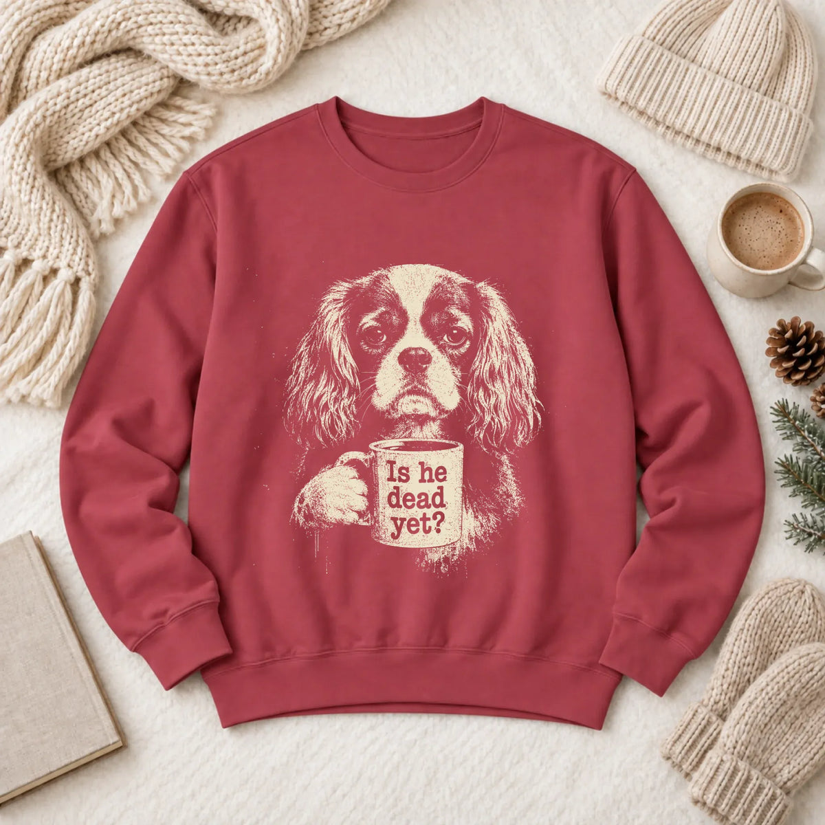 Cavalier King Charles Dead Yet Satire Sweatshirt Crimson