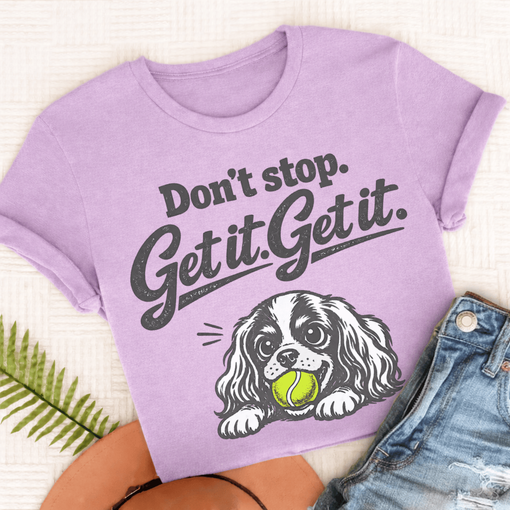 Cavalier King Charles Don't Stop Get It Unisex TShirt Comfort Colors Orchid